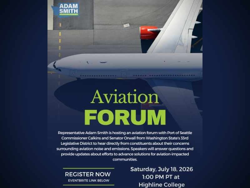 Rep. Adam Smith to host aviation forum with Sen. Tina Orwall and Port Commissioner Ryan Calkins at Highline College this Saturday, July 18